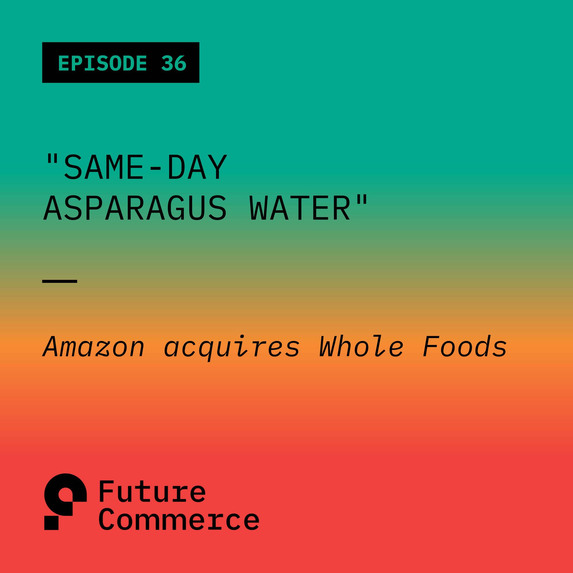 Same-Day Asparagus Water: Amazon Acquires Whole Foods