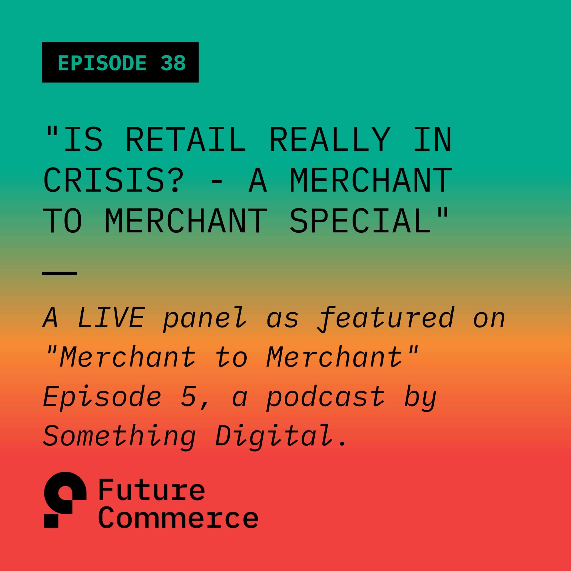 Is Retail Really in Crisis? - A Merchant to Merchant Special