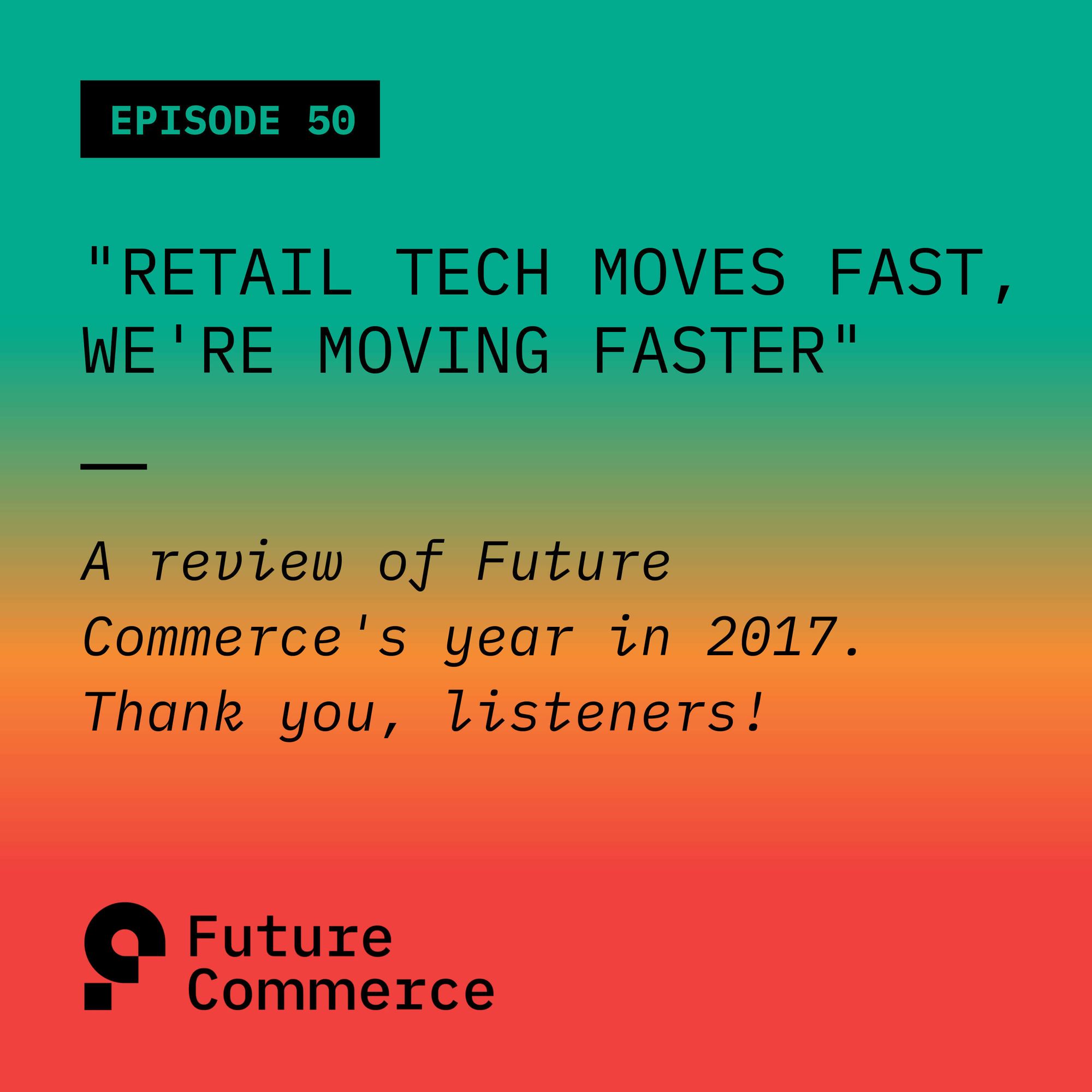 Retail Tech Moves Fast, We're Moving Faster