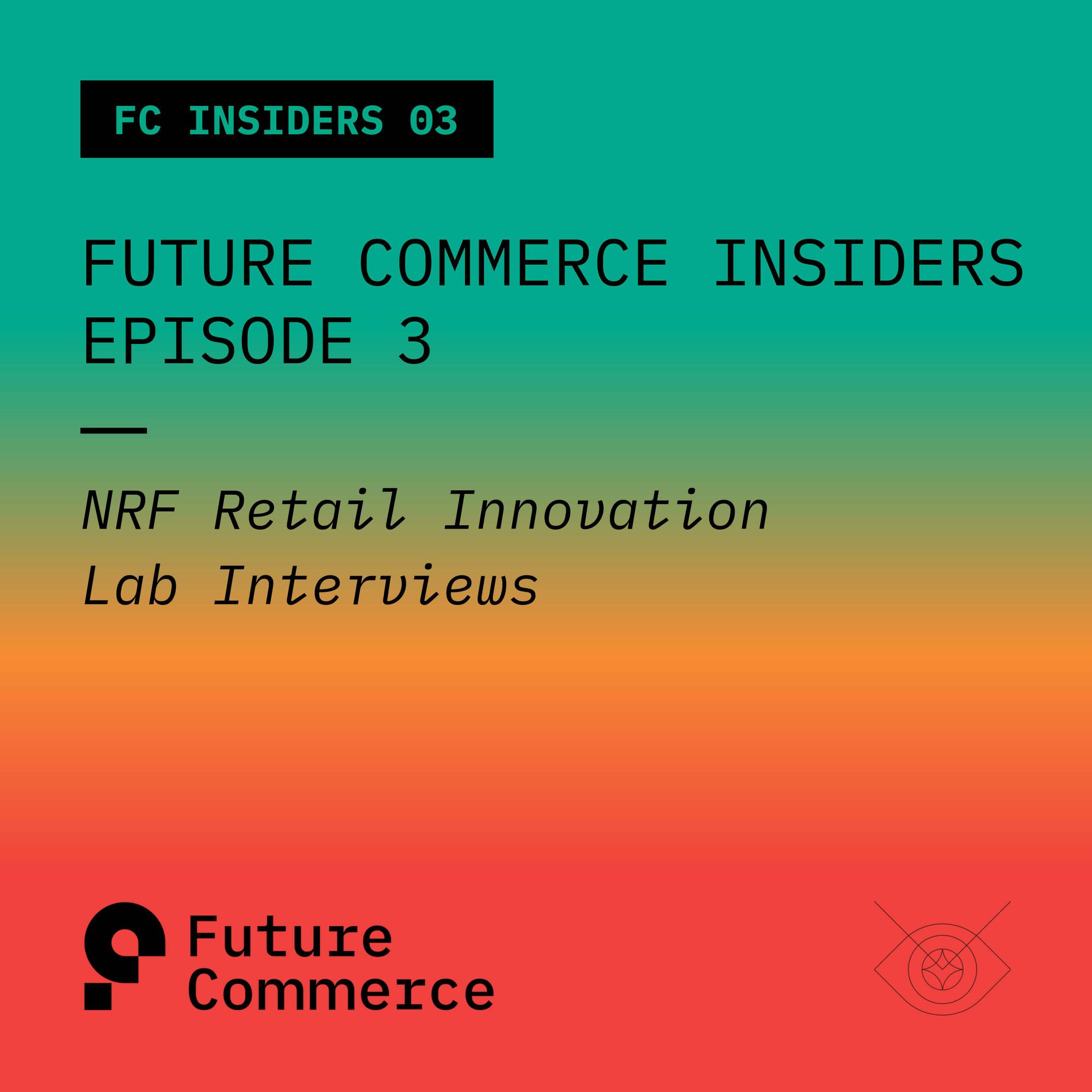 FC INSIDERS Exclusive: Episode 3 - NRF Retail Innovation Lab Interviews