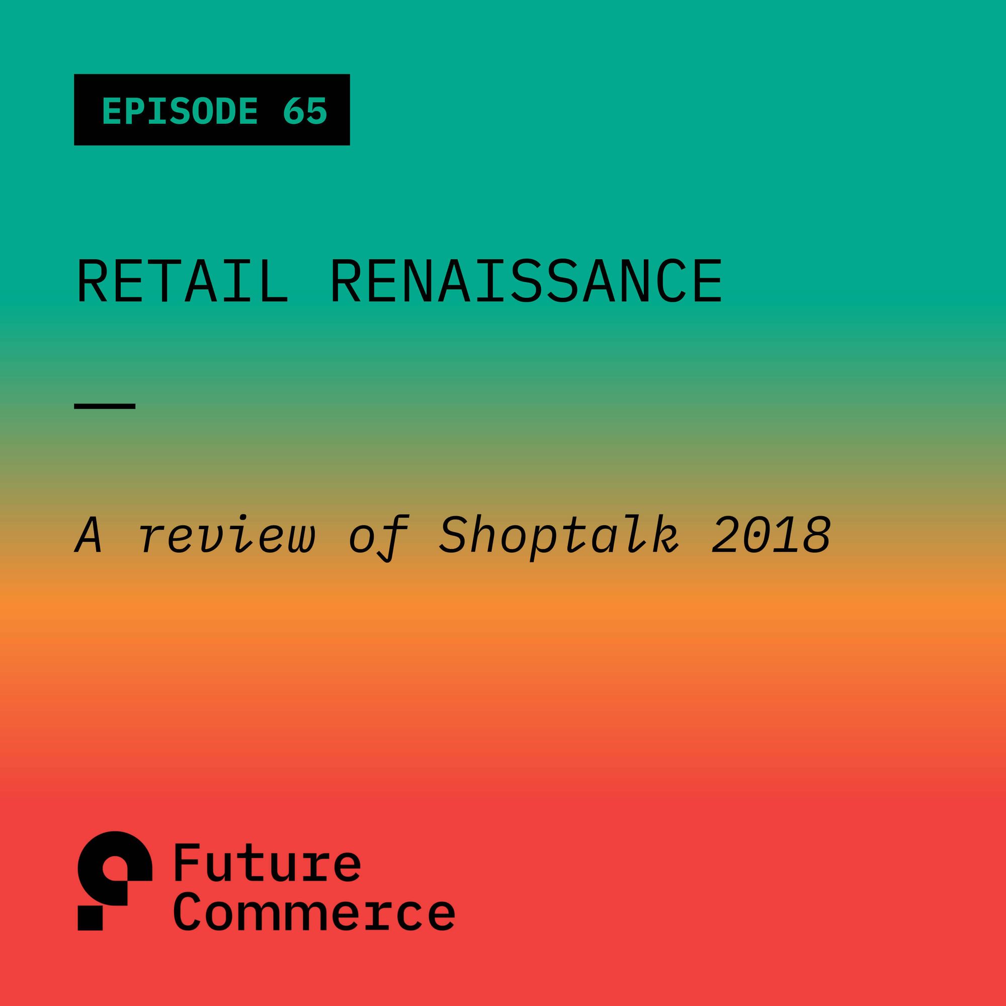 Retail Renaissance: A Review of Shoptalk 2018