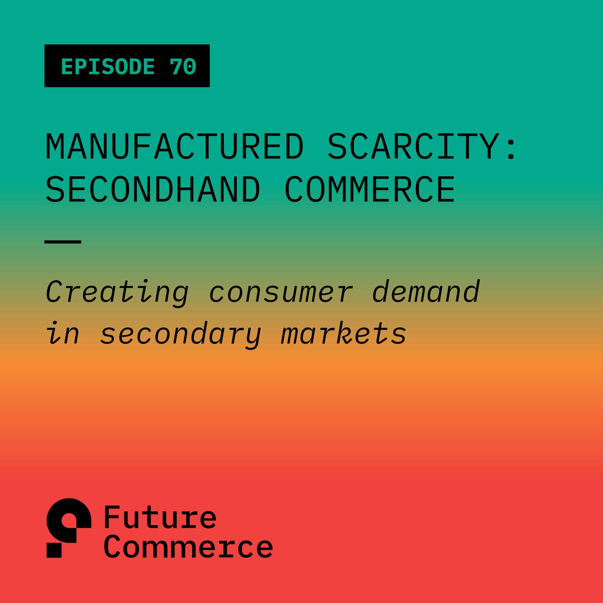 Manufactured Scarcity: Secondhand Commerce