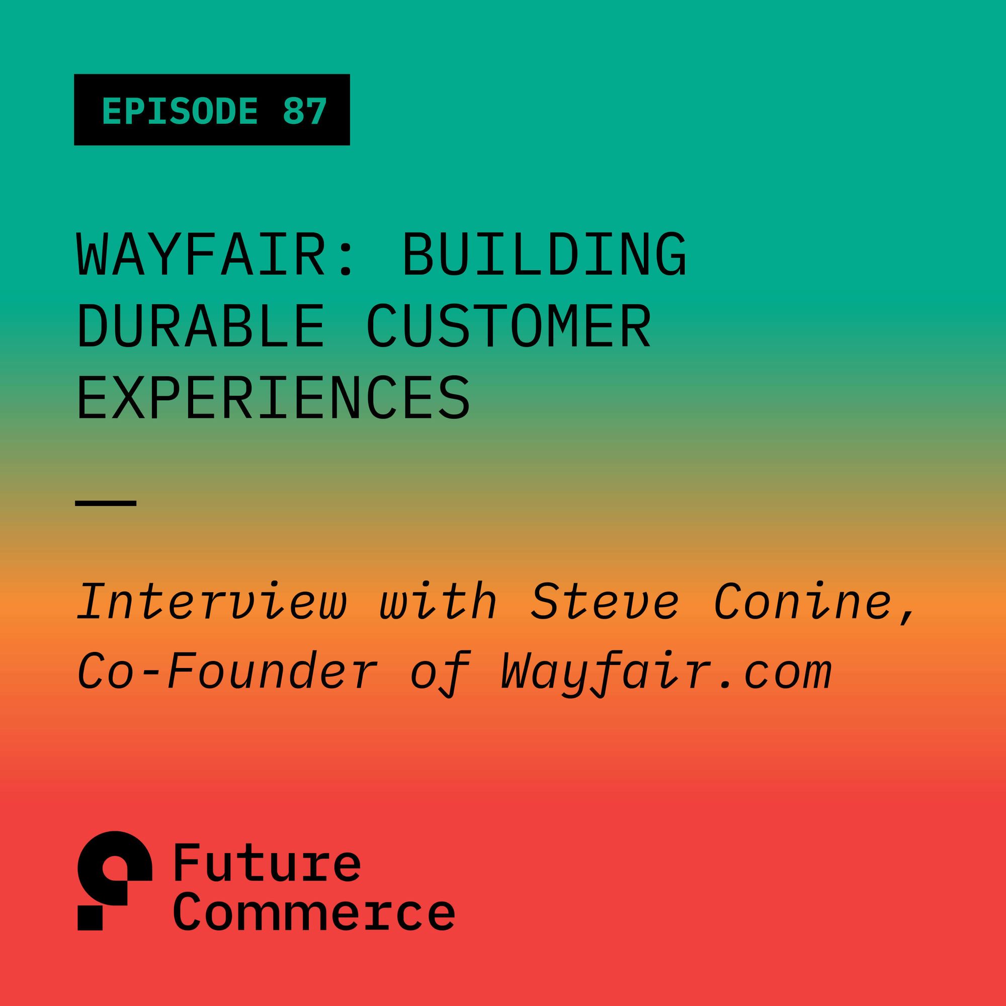 Wayfair: Building Durable Customer Experiences