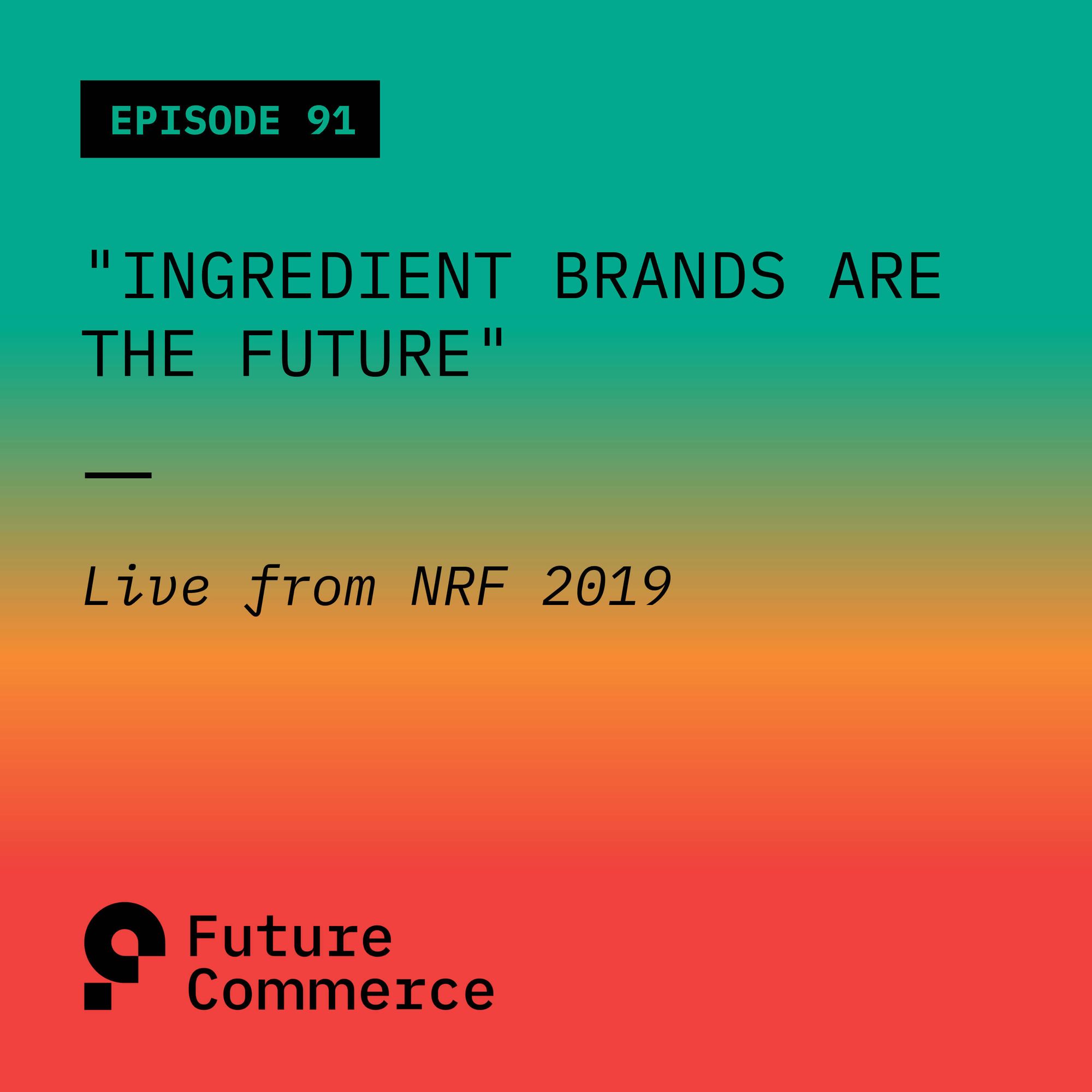 Ingredient Brands are the Future Live from NRF 2019