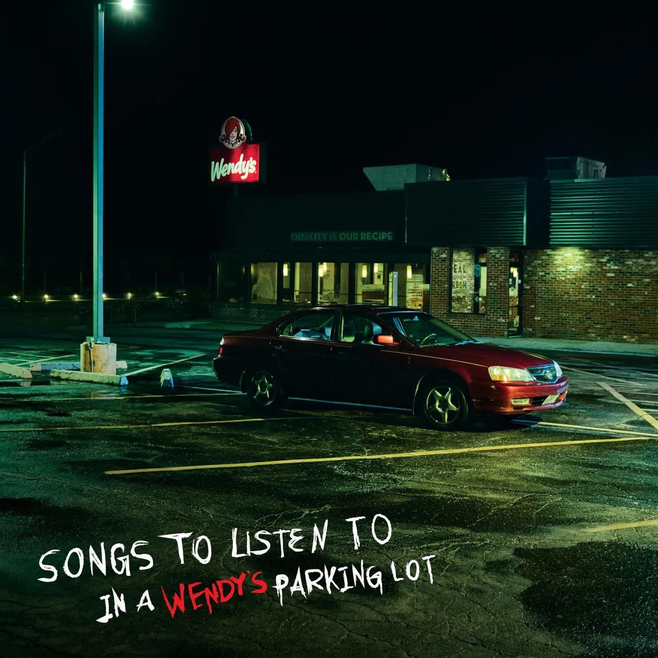 Songs to Listen to in a Wendy’s Parking Lot album cover