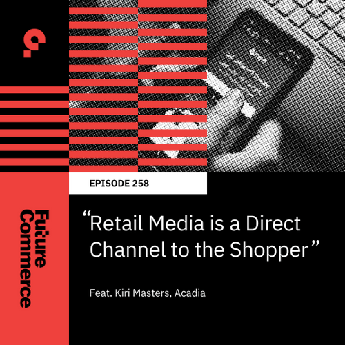 Retail Media is a Direct Channel to the Shopper — episode art